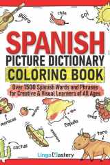 Spanish Picture Dictionary Coloring Book Over 1500 Spanish Words and Phrases for Creative & Visual Learners of All Ages cover image