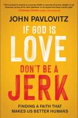 If God Is Love, Don't Be a Jerk Finding a Faith That Makes Us Better Humans cover image