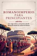 Romanoimperio Para Principiantes Un viaje claro y atractivo desde Rómulo hasta la caída de Roma cover image