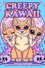 Creepy Kawaii Pastel Goth Coloring Book Pages for Adults Includes Cute Horror Spooky Gothic cover image