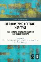 Decolonizing Colonial Heritage New Agendas, Actors and Practices in and beyond Europe cover image