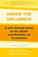 Under the Influence A Life-Saving Guide to the Myths and Realities of Alcoholism cover image