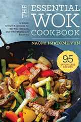 The Essential Wok Cookbook A Simple Chinese Cookbook for Stir-Fry, Dim Sum, and Other Restaurant Favorites cover image