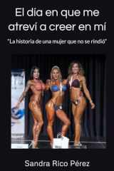 El día en que me atreví a creer en mi "La historia de una mujer que no se rindió" cover image