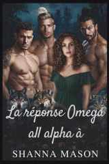 La réponse Omega all alpha à - Une romance de loups-garous à harem inversé où le pouvoir naît du rejet cover image