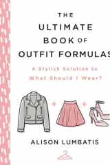 The Ultimate Book of Outfit Formulas A Stylish Solution to What Should I Wear? cover image