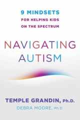 Navigating Autism 9 Mindsets For Helping Kids on the Spectrum cover image