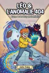 Léo et l'Anomalie 404 - Une aventure fantastique entre réel et jeu vidéo Roman illustré pour enfants de 8 à 12 ans Tome 1: Le Bug de la Réalité. cover image