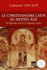 Le christianisme latin au Moyen Age - Ni légende noire, ni légende dorée cover image