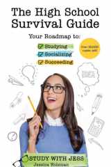 The High School Survival Guide Your Roadmap to Studying, Socializing, Succeeding cover image