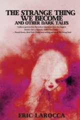 The Strange Thing We Become and Other Dark Tales cover image