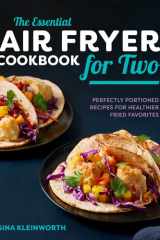 The Essential Air Fryer Cookbook for Two Perfectly Portioned Recipes for Healthier Fried Favorites cover image