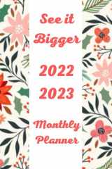 See It Bigger Planner 2022-2023 Monthly Plan Ahead Planner 2022-2023 See It Bigger Calendar Year Monthly cover image