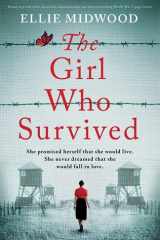 The Girl Who Survived Based on a True Story, an Utterly Unputdownable and Heart-wrenching World War 2 Page-turner cover image