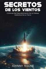 Secretos de Los Vientos Crónicas Del Descubrimiento De La Odisea Galáctica De La Tierra cover image