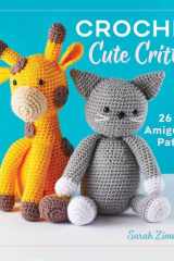 Crochet Cute Critters 26 Easy Amigurumi Patterns cover image