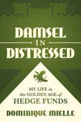 Damsel in Distressed My Life in the Golden Age of Hedge Funds cover image