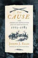 The Cause The American Revolution and its Discontents, 1773-1783 cover image