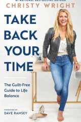 Take Back Your Time The Guilt-Free Guide to Life Balance cover image