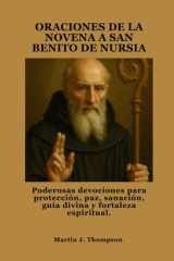 Oraciones de la Novena a San Benito de Nursia Poderosas devociones para protección, paz, sanación, guía divina y fortaleza espiritual. cover image