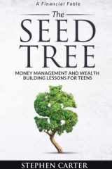 The Seed Tree Money Management and Wealth Building Lessons for Teens cover image