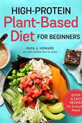 High-Protein Plant-Based Diet for Beginners Quick and Easy Recipes for Everyday Meals cover image