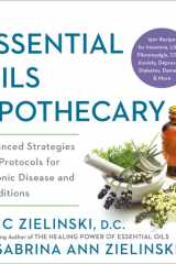 The Essential Oils Apothecary Advanced Strategies and Protocols for Chronic Disease and Conditions cover image