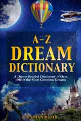 A-Z Dream Dictionary A Dream Symbol Dictionary of Over 1600 of the Most Common Dreams cover image