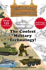The Coolest Military Technology Fun and Facts Coloring Book - Full Page Original Illustrations and Over 125 Cool Facts! cover image