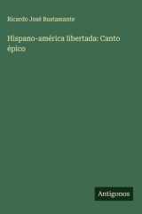 Hispano-américa libertada: Canto épico cover image