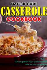 Taste of Home Casserole Cookbook: Over 100 Amazing Whole Food Casserole Recipes That are Easy on the Budget cover image