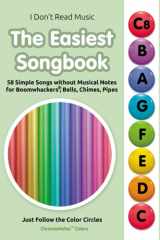 The Easiest Songbook. 58 Simple Songs Without Musical Notes for Boomwhackers®, Bells, Chimes, Pipes Just Follow the Color Circles (ChromaNotes(tm) Colors) cover image