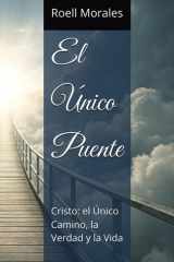 El Único Puente Cristo: el Único Camino, la Verdad y la Vida cover image