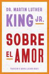 Sobre el Amor Dr. Martin Luther King Jr. on Love (Spanish Edition) cover image