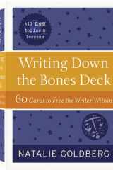 Writing Down the Bones Deck 60 Cards to Free the Writer Within cover image
