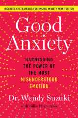 Good Anxiety Harnessing the Power of the Most Misunderstood Emotion cover image