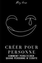 Créer pour personne - Comment persévérer quand personne n'écoute - Guide de production musicale pour développer des habitudes, finir ses morceaux et faire carrière de producteur cover image