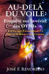 Au-Delà du Voile - Enquête sur la vérité des OVNIs: Un Voyage Extraordinaire à Travers la Raison et le Cosmos cover image