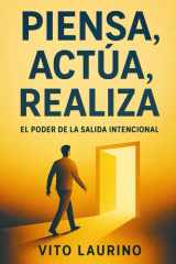 Piensa, Actúa, Realiza El Poder del Éxito Intencional cover image