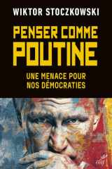 Penser comme Poutine - Une menace pour nos démocraties cover image