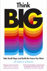 Think Big Take Small Steps and Build the Future You Want cover image