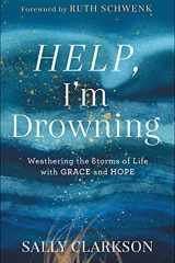 Help, I'm Drowning Weathering the Storms of Life with Grace and Hope cover image