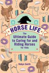 Horse Life The Ultimate Guide to Caring for and Riding Horses for Kids cover image