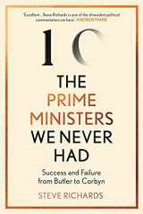 The Prime Ministers We Never Had Success and Failure from Butler to Corbyn cover image