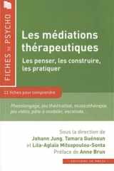 Les médiations thérapeutiques - Les penser, les construire, les pratiquer cover image