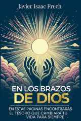 En los Brazos De Dios En estas paginas encontraras el tesoro que cambiara tu vida para siempre cover image