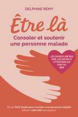 Être Là - Consoler et Soutenir une Personne Malade cover image