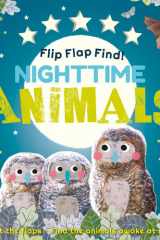 Flip Flap Find! Night-time Animals Lift the flaps. Find the animals awake at night! cover image
