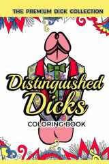 Distinguished Dicks: Glamorous while Funny Dick Coloring Book For Maximum Stress Relief, Bachelorette Party Gift Idea: Adult Cock Coloring Book Filled with Floral, Mandalas Patterns cover image