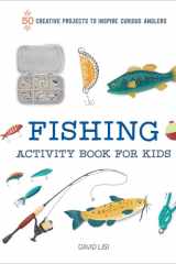 Fishing Activity Book for Kids 50 Creative Projects to Inspire Curious Anglers cover image